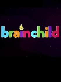 Brainchild (TV Series 2018) .